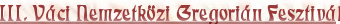 III. Vci Nemzetkzi Gregorin Fesztivl